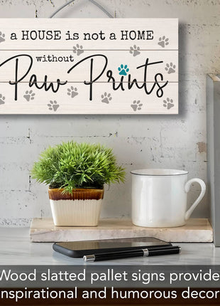 "Without Paw Prints" Decorative Pallet Wood Sign 12" x 6"