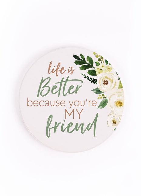 Ceramic Car Coasters - Life Is Better Because Your My Friend