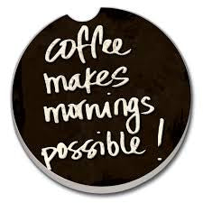 Ceramic Car Coasters - Coffee Makes Mornings Possible!