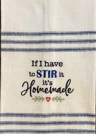 If I Have to Stir it, It's Homemade Tea Towel