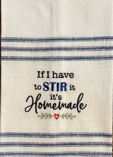 If I Have to Stir it, It's Homemade Tea Towel